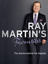 Ray Martin's Favourites (eBook): The Stories Behind the Legends